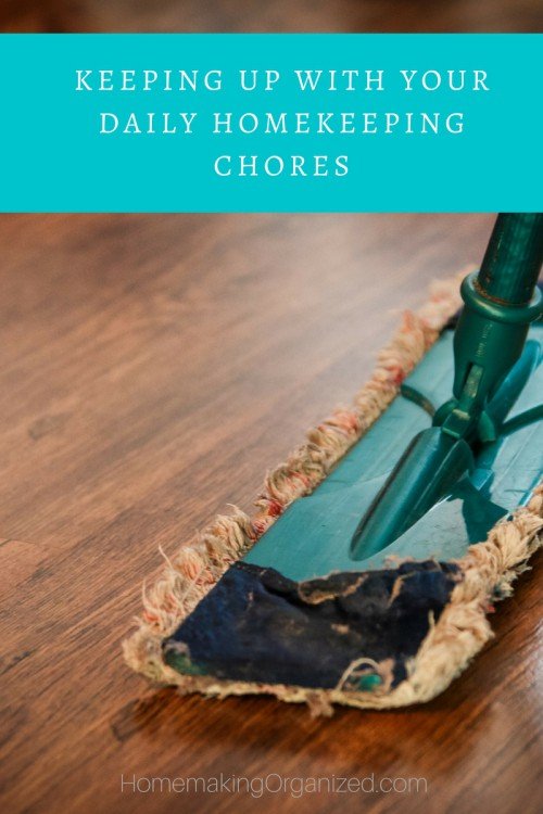 Keeping Up With Daily Homekeeping Chores - Homemaking Organized