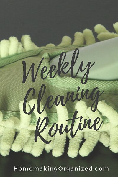 Weekly Home Cleaning Routine - Homemaking Organized