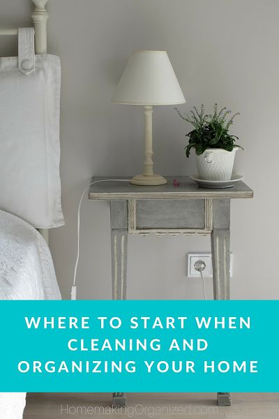 Where to Start When Cleaning and Organizing Your Home