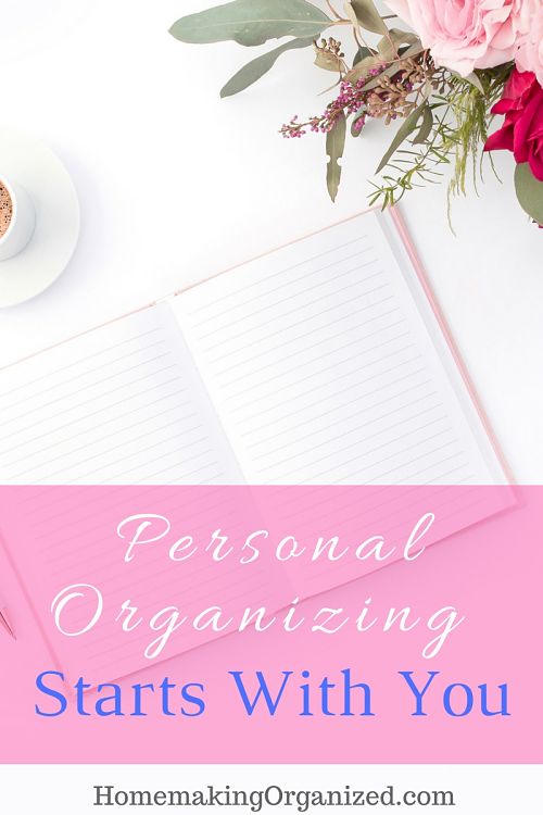 Personal Organizing - Starting With You - Homemaking Organized