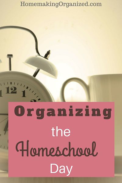 Organizing the Homeschool Day
