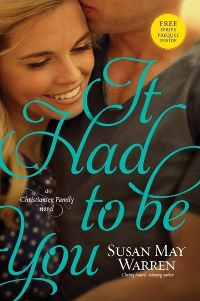 It Had to Be You: Christiansen family By Susan May Warren a Litfuse Book Review