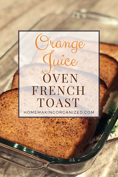 Orange Juice Oven French Toast Recipe Included - Homemaking Organized