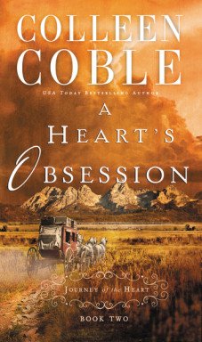 A Heart’s Obsession (A Journey of the Heart book 2) by Colleen Coble