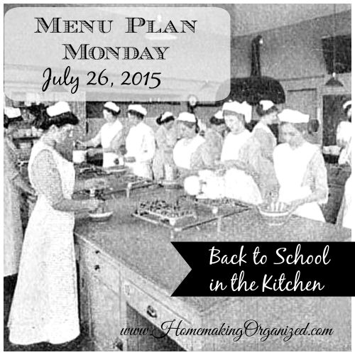 Menu Plan Monday July 27, 2015 – Back to School in the Kitchen