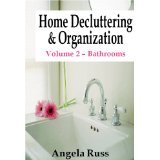 Home Decluttering and Organization - Volume 2: Bathrooms