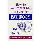 How to Teach YOUR Kids to Clean the Bathroom... and Like it!
