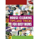 House Cleaning Tips and Tricks for Busy Moms