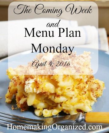 The Coming Week Including our Menu Plan for Monday April, 4 2016