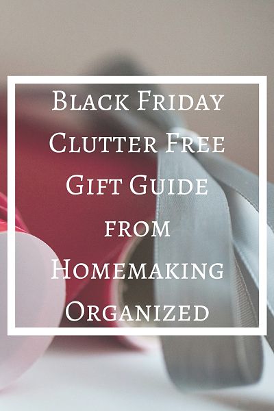 Black Friday Clutter Free Gift Guide from Homemaking Organized