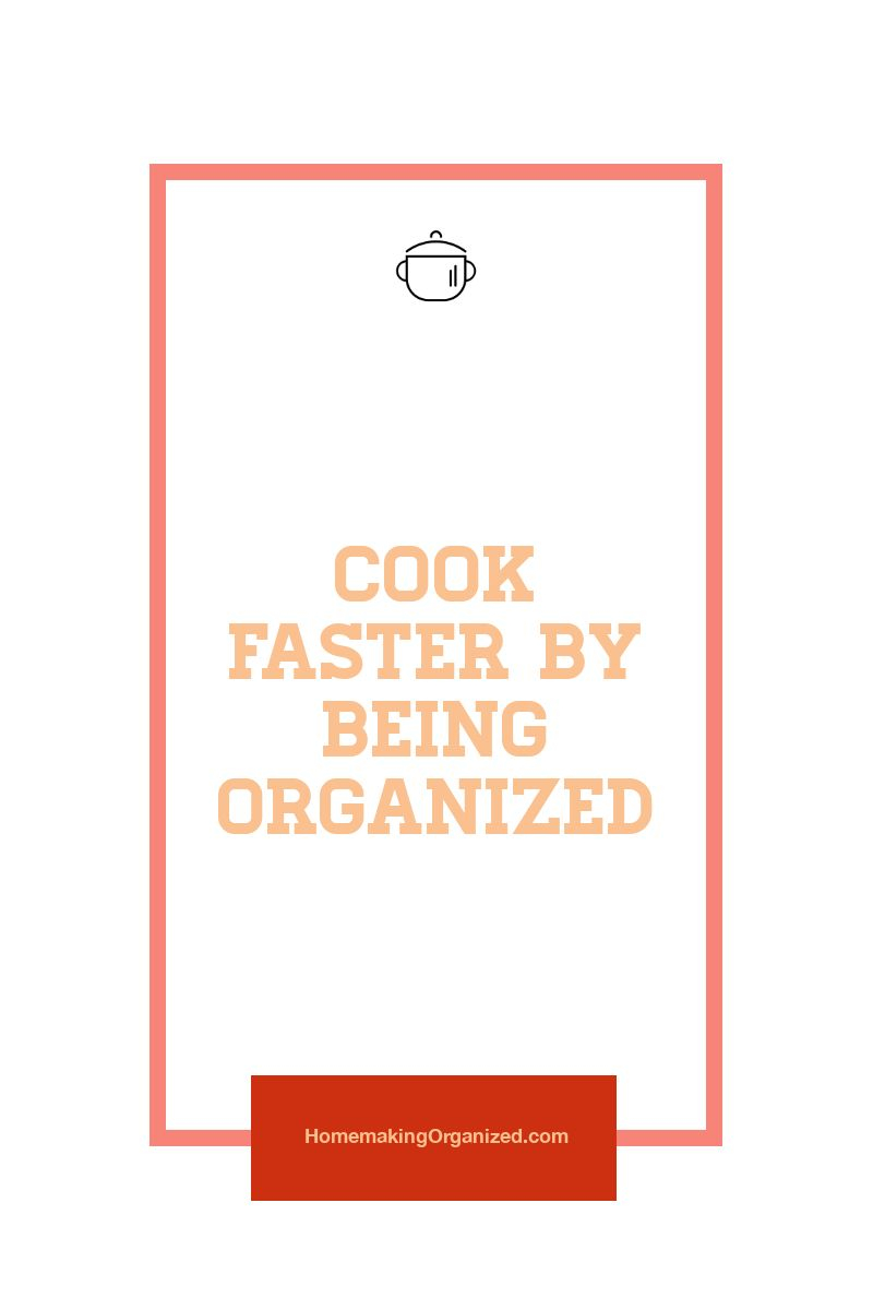 Cook faster by being organized