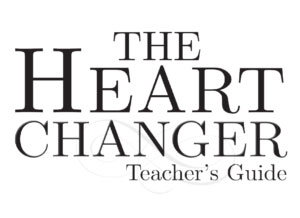 The Heart Changers Teacher's Guide