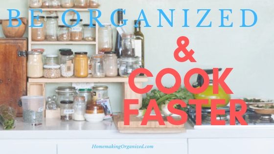 Get organized in the kitchen and cook your meals faster!