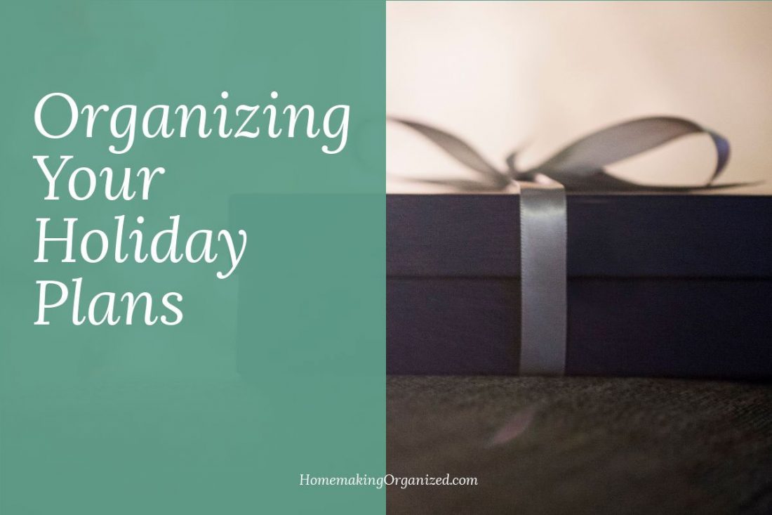 Tips for Organizing Your Holiday Plans ~ Homemaking Organized