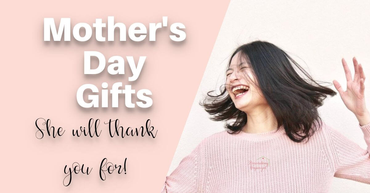 Mothers Day gift ideas she will love